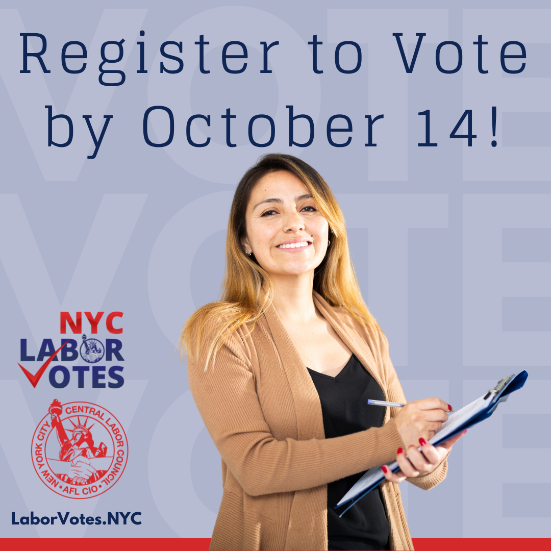Voter Registration Deadlines TODAY! New York City Central Labor Council