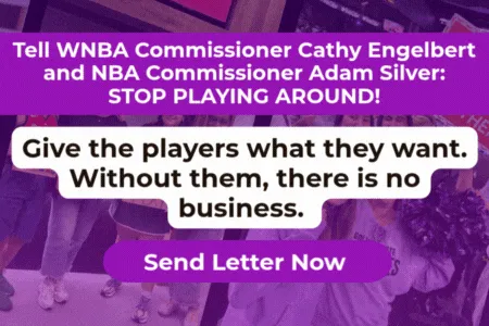 Take Action: Tell the WNBA Players Deserve a Higher Salary and Better Working Conditions