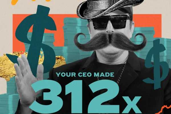 AFL-CIO Report Shows Top CEOs Made 312 Times Workers’ Pay in 2025